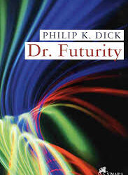 PHILIP K.DICK - DR.FUTURITY