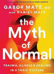 GABOR MATE - DANIEL MATE - THE MYTH OF NORMAL